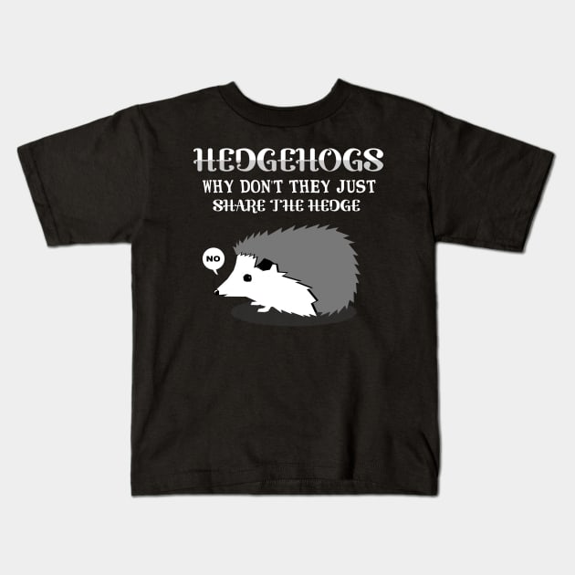 'Why Don't They Share The Hedge' Funny Hedgehog Gift Kids T-Shirt by ourwackyhome